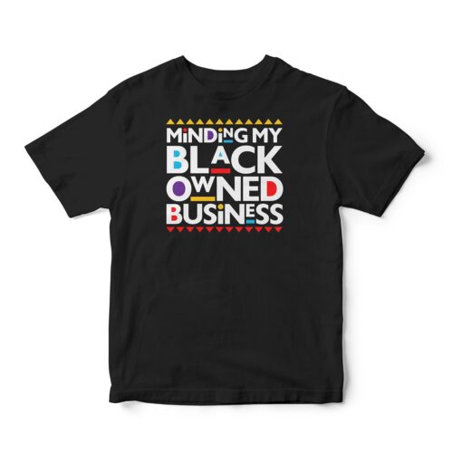Minding My Black Owned Business Tee